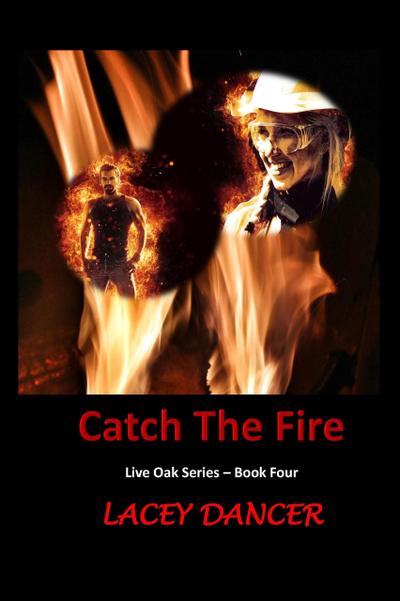 Catch the Fire (The Live Oak Series, #4)