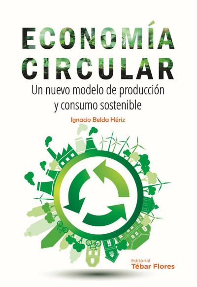 Belda Hériz, I: Economía circular : un nuevo modelo de produ