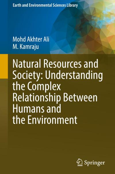 Natural Resources and Society: Understanding the Complex Relationship Between Humans and the Environment