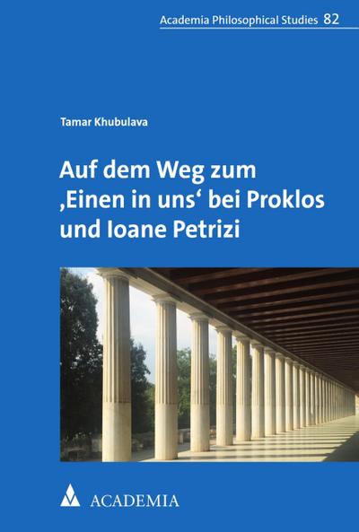 Auf dem Weg zum ,Einen in uns‘ bei Proklos und Ioane Petrizi