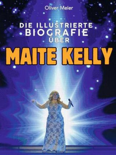 Die illustrierte Biografie über Maite Kelly