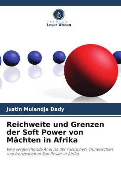 Reichweite und Grenzen der Soft Power von Mächten in Afrika