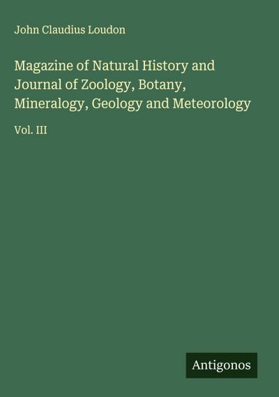 Magazine of Natural History and Journal of Zoology, Botany, Mineralogy, Geology and Meteorology