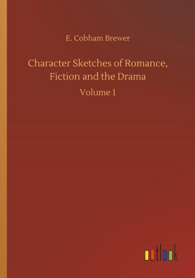 Character Sketches of Romance, Fiction and the Drama