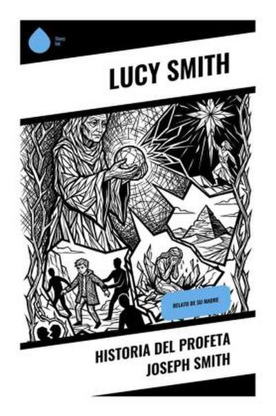 Historia del profeta Joseph Smith
