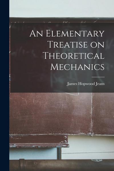 An Elementary Treatise on Theoretical Mechanics
