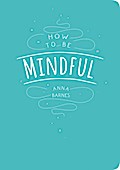 How to Be Mindful