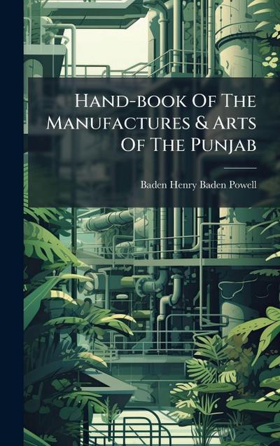 Hand-book Of The Manufactures & Arts Of The Punjab