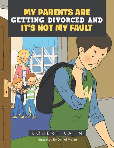 My  Parents  Are  Getting  Divorced  and  It’s  Not  My Fault