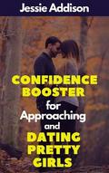 Confidence Booster for Approaching and Dating Pretty Girls