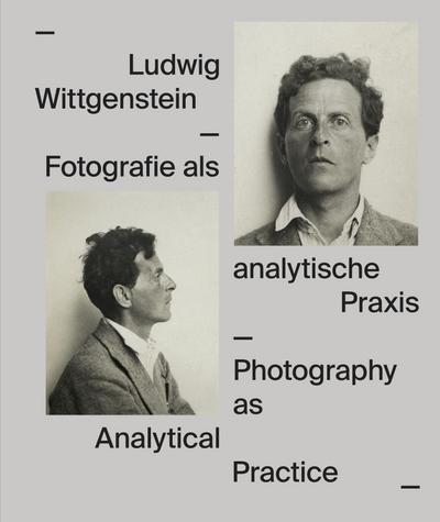 Ludwig Wittgenstein. Fotografie als analytische Praxis
