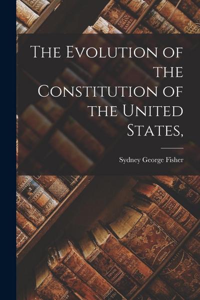 The Evolution of the Constitution of the United States