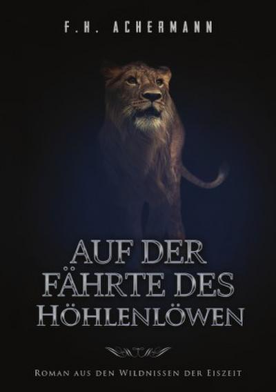 Auf der Fährte des Höhlenlöwen