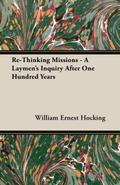 Re-Thinking Missions - A Laymen’s Inquiry After One Hundred Years
