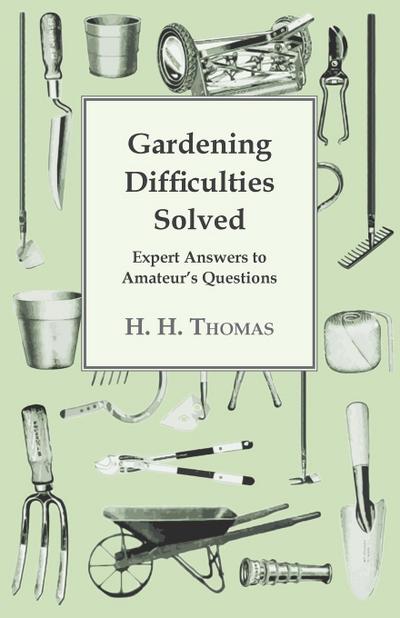Gardening Difficulties Solved - Expert Answers to Amateur’s Questions