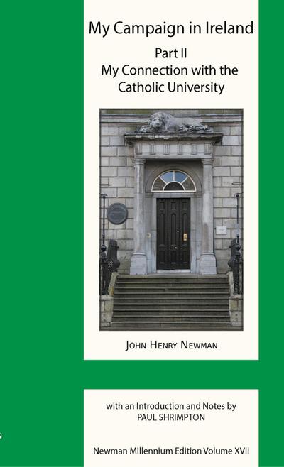 My Campaign in Ireland Volume II. My Connection with the Catholic University