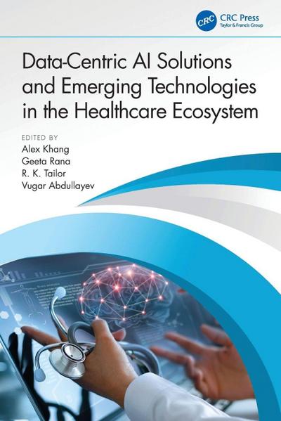 Data-Centric AI Solutions and Emerging Technologies in the Healthcare Ecosystem