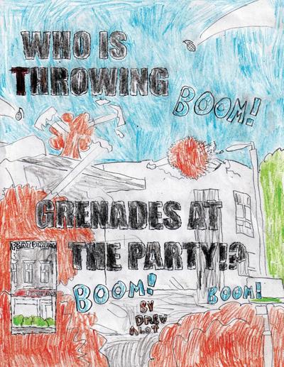 WHO IS THROWING GRENADES AT THE PARTY!!!!!!!!!!!!!!!!!!!!!!!!!!! (Part 2/Sequel to the comic "No Title For This Comic 2")