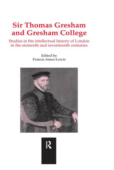 Sir Thomas Gresham and Gresham College