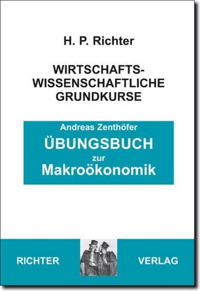 Übungsbuch zur Makroökonomik (Wirtschaftswissenschaftliche Grundkurse)