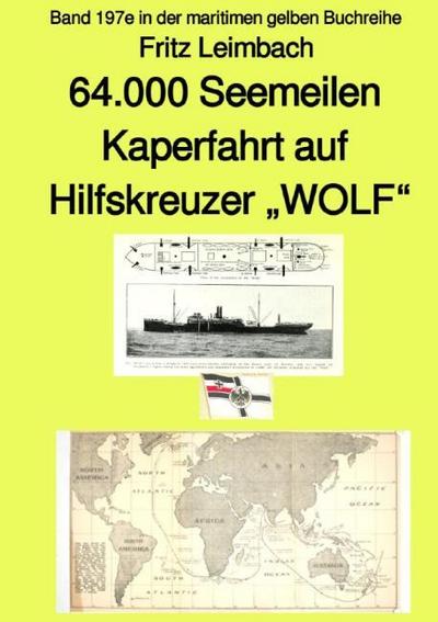 4.000 Seemeilen Kaperfahrt auf Hilfkreuzer "WOLF"  - Band 197e in der maritimen gelben Buchreihe - Farbe - bei Jürgen Ruszkowski