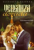 Venganza Dorada (En los brazos de la Mafia., #1)