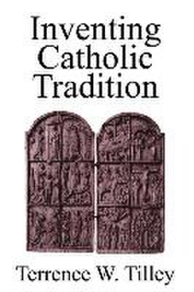 Inventing Catholic Tradition