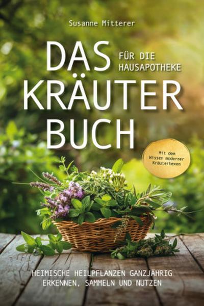 Das Kräuterbuch für die Hausapotheke