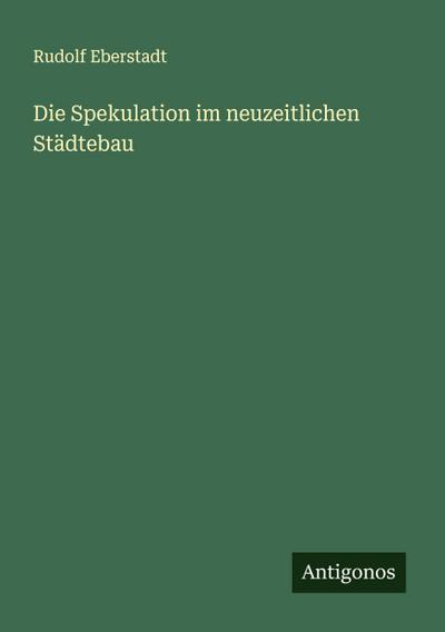 Die Spekulation im neuzeitlichen Städtebau