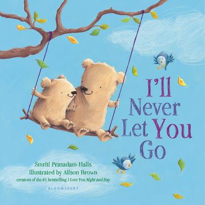 I’ll Never Let You Go (Padded Board Book)