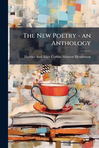 The New Poetry - an Anthology