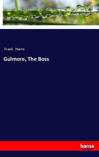 Gulmore, The Boss