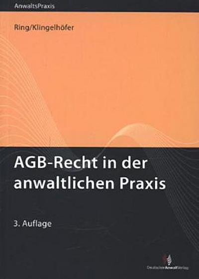 AGB-Recht in der anwaltlichen Praxis - Gerhard Ring, Thomas Klingelhöfer, Jürgen Niebling