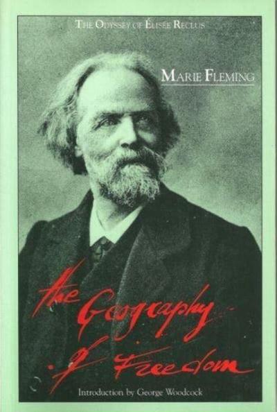 The Geography of Freedom - The Odyssey of Élisee Reclus
