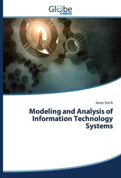 Modeling and Analysis of Information Technology Systems