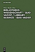 Bibliothekswissenschaft - quo vadis? / Library Science - quo vadis ?