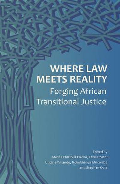 Where Law Meets Reality: Forging African Transitional Justice