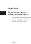 Das privatisierte Museum – Vision oder Notwendigkeit?