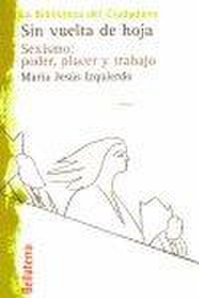 Sin vuelta de hoja : sexismo, placer y trabajo