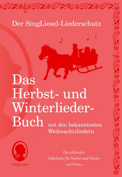 Der SingLiesel-Liederschatz: Die schönsten Herbst- und Winterlieder mit allen bekannten Weihnachtslieder - Das Liederbuch 