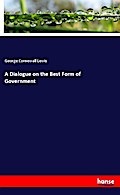 A Dialogue on the Best Form of Government
