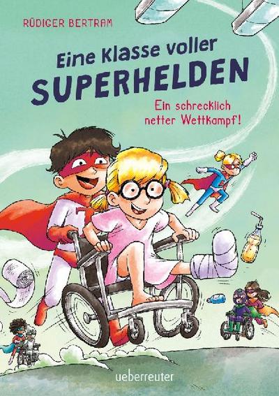 Eine Klasse voller Superhelden - Ein schrecklich netter Wettkampf! (Eine Klasse voller Superhelden, Bd. 3)