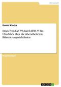 Ersatz von IAS 39 durch IFRS 9. Ein Überblick über