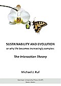Sustainability and Evolution, or why life becomes increasingly complex: The Interaction Theory