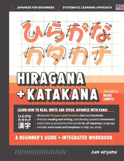 Learning Hiragana and Katakana - Beginner’s Guide and Integrated Workbook | Learn how to Read, Write and Speak Japanese