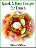 Quick & Easy Recipes for Lunch (Quick and Easy Recipes, #2)