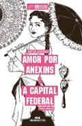 Amor por anexins & A capital federal