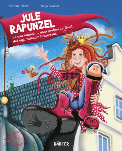 Jule Rapunzel - Es war einmal ... ganz anders im Reich der eigenwilligen Prinzessin.