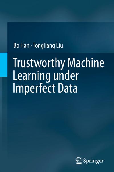 Trustworthy Machine Learning under Imperfect Data
