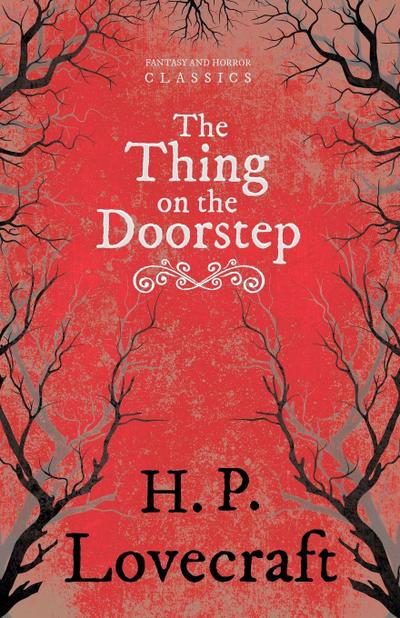 The Thing on the Doorstep (Fantasy and Horror Classics) ; With a Dedication by George Henry Weiss